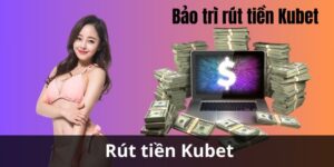 Bảo Trì Rút Tiền Kubet