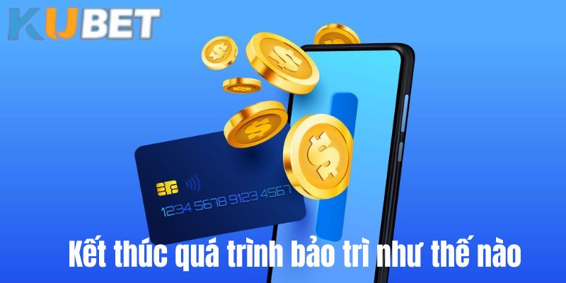 Kết thúc quá trình bảo trì như thế nào