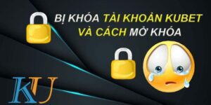 Bị Khóa Tài Khoản Kubet