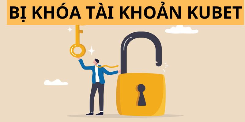 Trường hợp bị khóa tài khoản kubet do cung cấp thông tin sai lệch