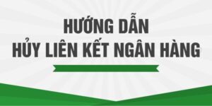 Hủy Liên Kết Ngân Hàng Với Kubet