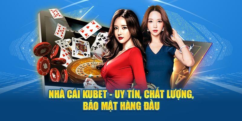 Kubet không đơn thuần là nhà cái với vài trò chơi cơ bản