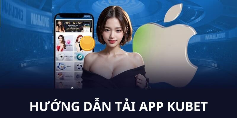 Hướng dẫn cách tải app Kubet trên hệ điều hành IOS